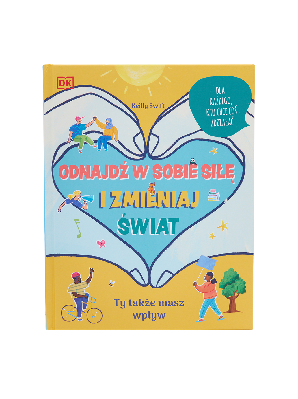 Odnajdź w sobie siłę i zmieniaj świat Wydawnictwo SAM BEBE Concept 