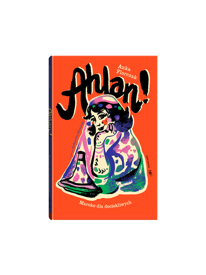 Ahlan! Maroko dla dociekliwych Wydawnictwo Dwie Siostry BEBE Concept 