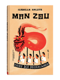Man Zou. Chiny dla dociekliwych Wydawnictwo Dwie Siostry BEBE Concept 