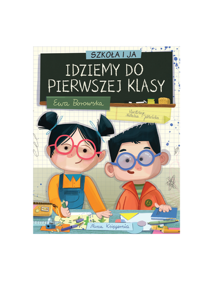 Idziemy do pierwszej klasy Wydawnictwo Nasza Ksiegarnia BEBE Concept 