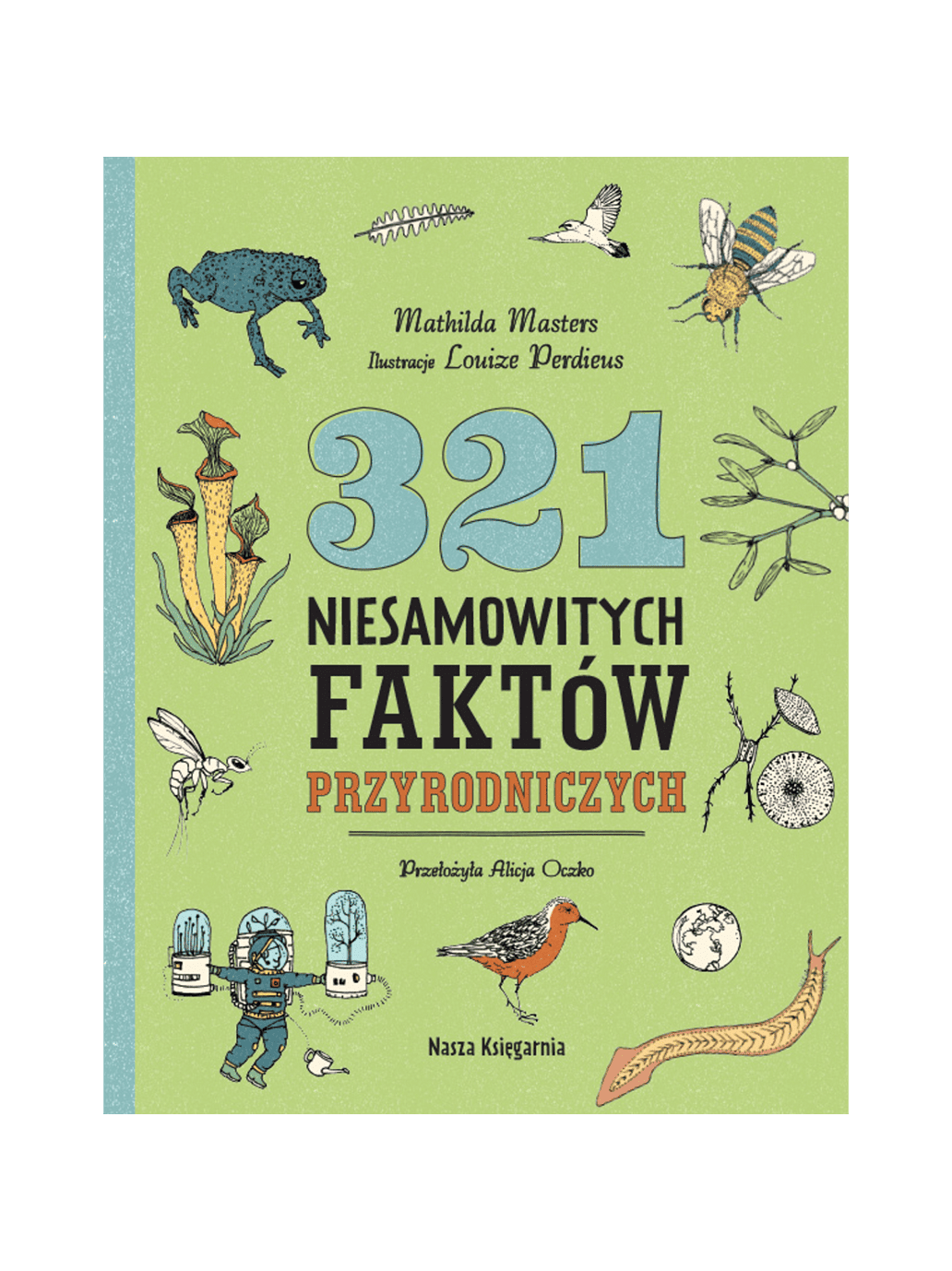 321 niesamowitych faktów przyrodniczych Wydawnictwo Nasza Ksiegarnia BEBE Concept 
