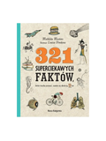 321 superciekawych faktów, które trzeba poznać, zanim się skończy 13 lat Wydawnictwo Nasza Ksiegarnia BEBE Concept 
