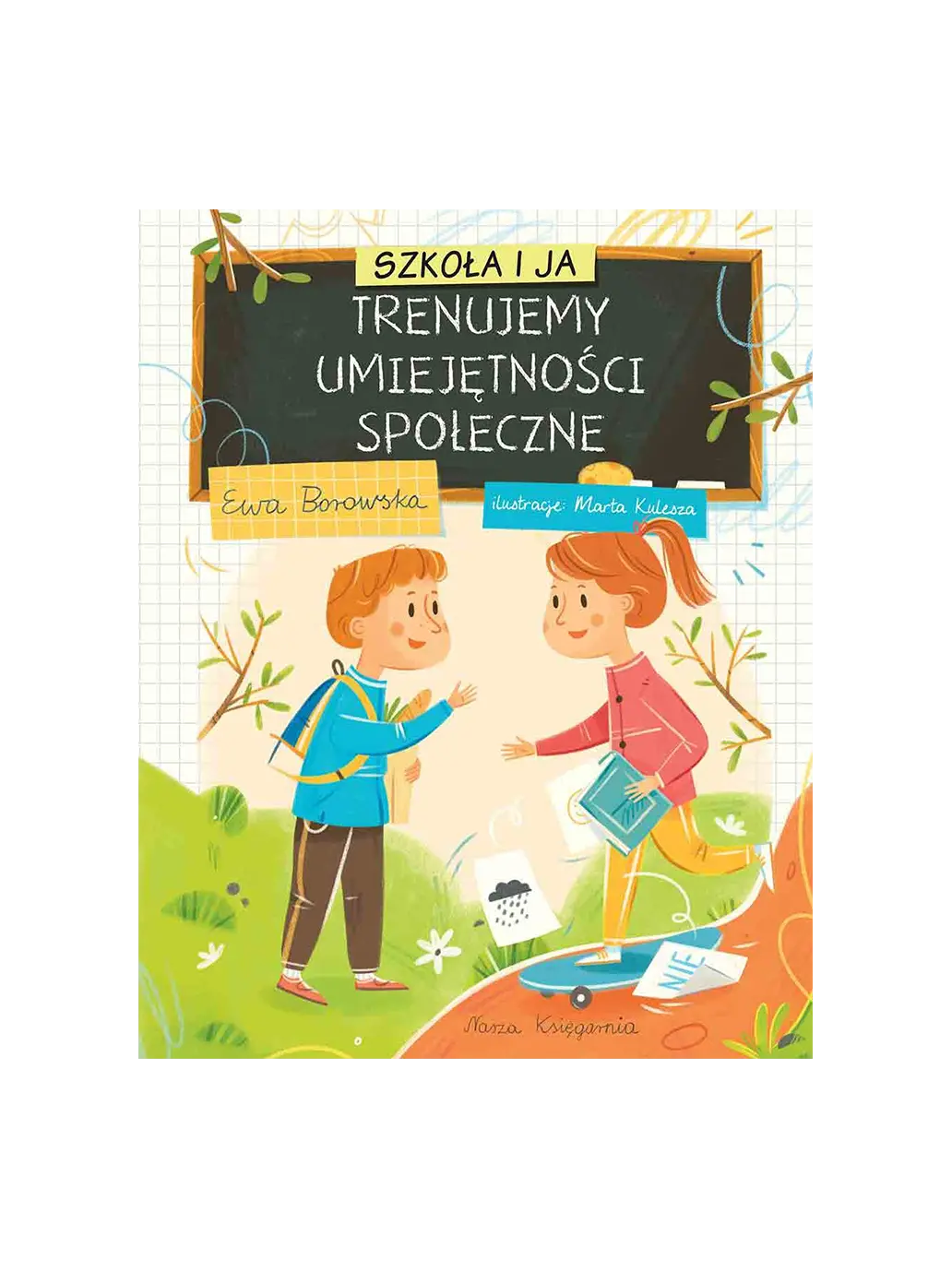 Szkoła i ja. Trenujemy umiejętności społeczne Wydawnictwo Nasza Ksiegarnia BEBE Concept 