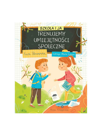 Szkoła i ja. Trenujemy umiejętności społeczne Wydawnictwo Nasza Ksiegarnia BEBE Concept 