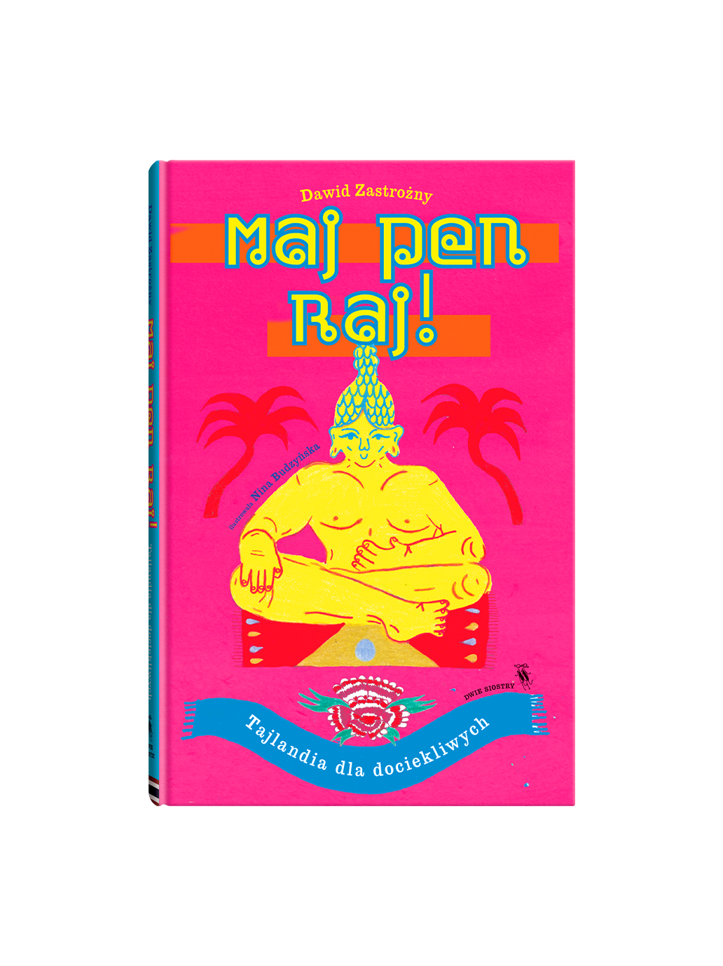 Maj pen raj! Tajlandia dla dociekliwych Wydawnictwo Dwie Siostry BEBE Concept 