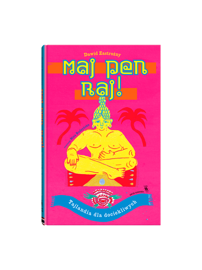 Maj pen raj! Tajlandia dla dociekliwych Wydawnictwo Dwie Siostry BEBE Concept 