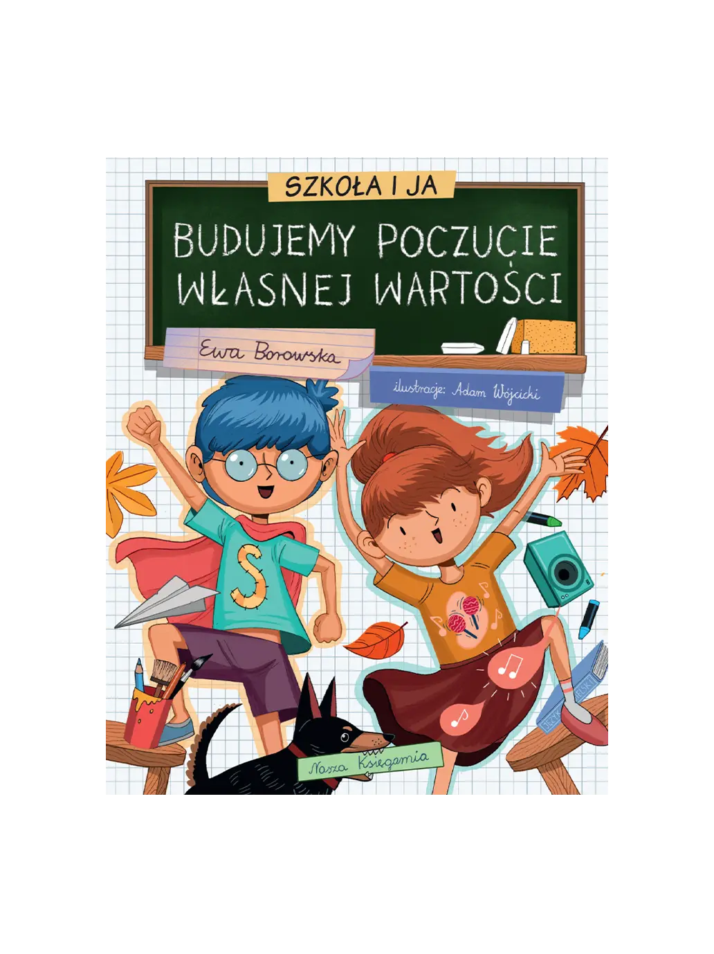 Szkoła i ja. Budujemy poczucie własnej wartości Wydawnictwo Nasza Ksiegarnia BEBE Concept 