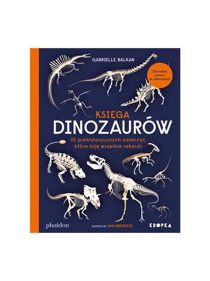 Księga dinozaurów. 10 prehistorycznych zwierząt, które biją wszelkie rekordy Wydawnictwo Kropka BEBE Concept 