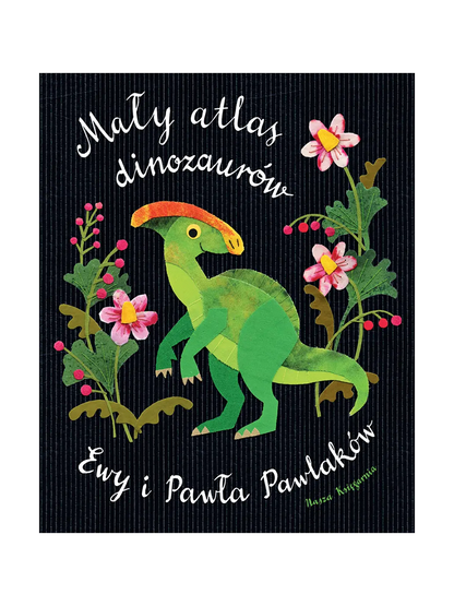 Mały atlas dinozaurów Ewy i Pawła Pawlaków Wydawnictwo Nasza Ksiegarnia BEBE Concept 