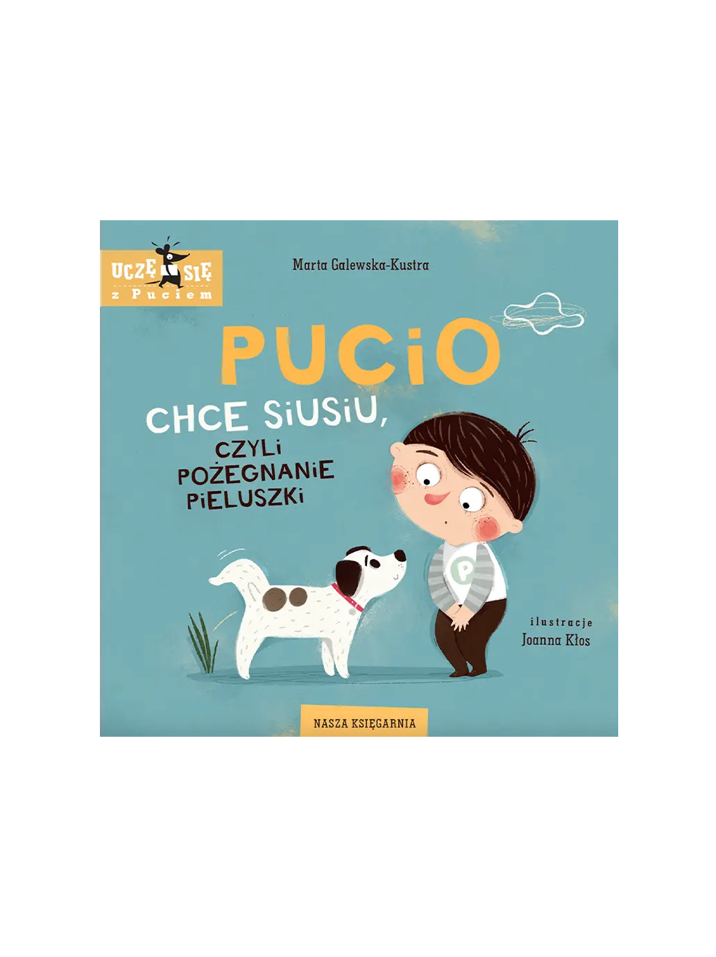 Pucio chce siusiu, czyli pożegnanie pieluszki Wydawnictwo Nasza Ksiegarnia BEBE Concept 