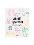 Umiem rysować Prawie Wszystko Wydawnictwo Kropka BEBE Concept 